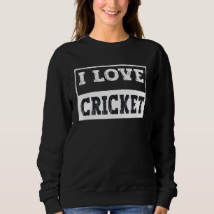 I Liebe Cricket für alle Cricket Fans Spieler und Sweatshirt