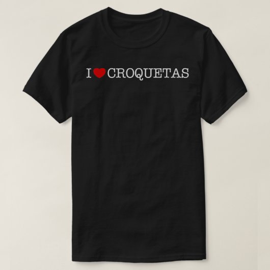 I Liebe Croquetas I Heart Croquetas T-Shirt (Design vorne)