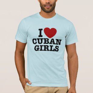 I Liebe Cuban Girls T-Shirt
