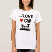 I Liebe CW - Morse Code Ham Radio Vibes T-Shirt (Vorderseite)