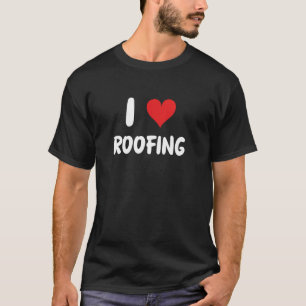 I Liebe Dachdecker - Dachdeckerbauer T-Shirt