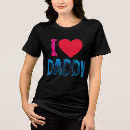 I LIEBE DADDY Tri-Blend SHIRT