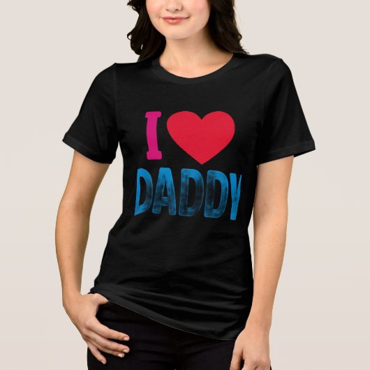 I LIEBE DADDY Tri-Blend SHIRT (Vorderseite)