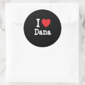 I Liebe Dana T - Shirt Runder Aufkleber (Tasche)