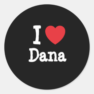 I Liebe Dana T - Shirt Runder Aufkleber