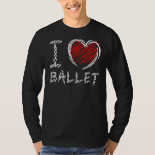 I Liebe Dance Ballet Girls Ballet Tänzerin Liebe T-Shirt