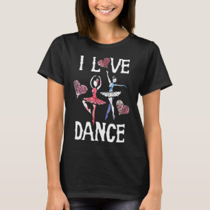 I Liebe Dance T - Shirt Ballett Tänzerin Tee Shirt