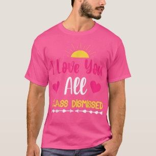 I Liebe, dass Sie alle Klasse wird Sunset Beach T-Shirt