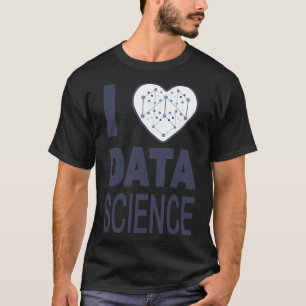 I Liebe - Datenwissenschaft 2 T-Shirt