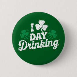 I Liebe Day Drinking Funny St Patrick's Day Irish Button