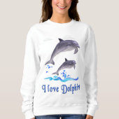 I Liebe Delphine Sweatshirt (Vorderseite)