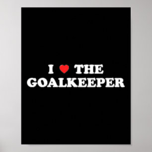 I Liebe: Der Torhüter des Fußball-Hockeysports Go Poster