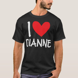 I Liebe Dianne Name Personalisiert Girl BESTE FREU T-Shirt