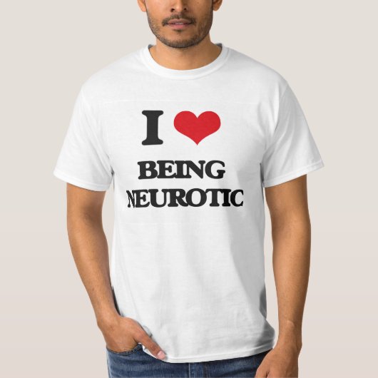 I Liebe, die neurotisch ist T-Shirt (Vorderseite)