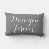 I Liebe, die Sie für immer auf grauer Leinwand Lendenkissen (Rückseite)