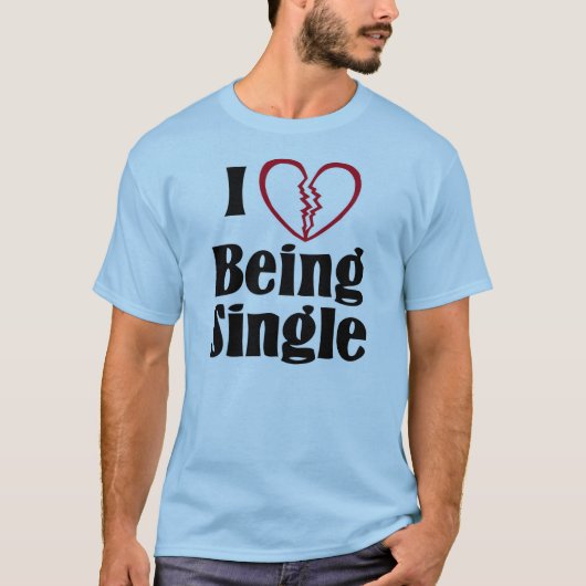 I Liebe, die Single ist T-Shirt (Vorderseite)