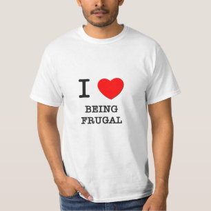 I Liebe, die sparsam ist T-Shirt