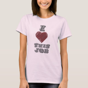 I Liebe dieses Job-Shirt T-Shirt