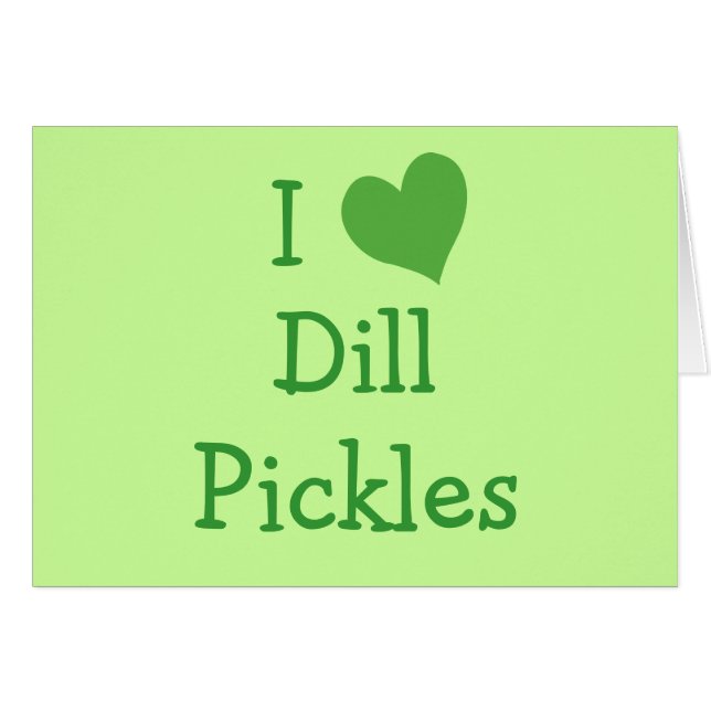 I Liebe Dill Pickles (Vorderseite (Horizontal))
