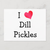 I Liebe Dill Pickles Postkarte (Vorderseite)