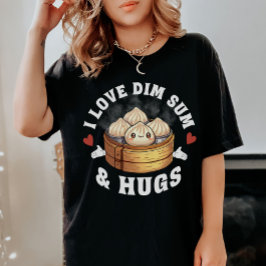 I Liebe Dim Sum & Hugs T-Shirt