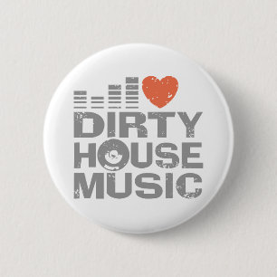 I Liebe Dirty House Music Button