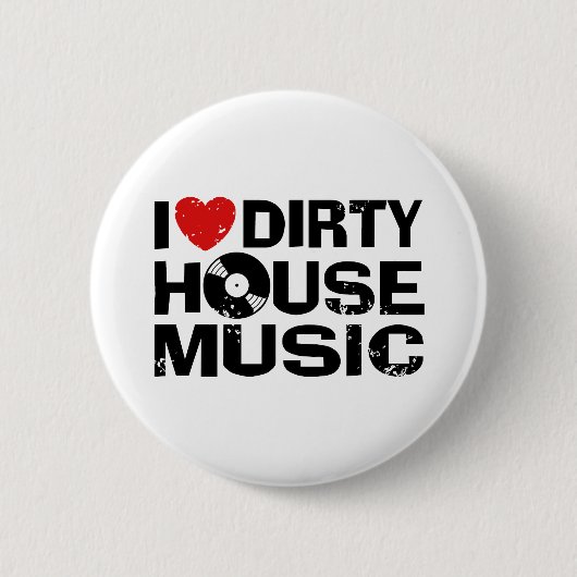 I Liebe Dirty House Music Button (Vorderseite)