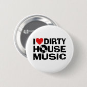 I Liebe Dirty House Music Button (Vorne & Hinten)
