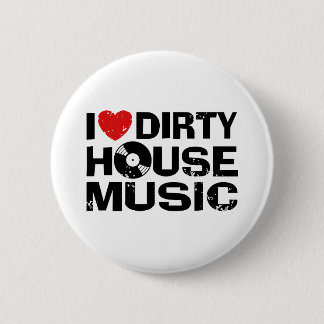 I Liebe Dirty House Music Button