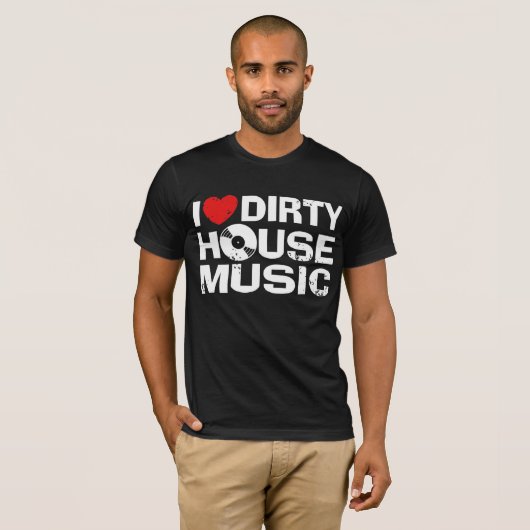 I Liebe Dirty House Music T-Shirt (Vorne ganz)