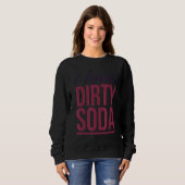 I Liebe Dirty Soda Sweatshirt (Vorne ganz)