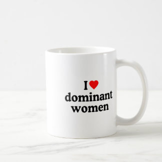 I Liebe Dominant Women Shirt - ich höre dominante Kaffeetasse