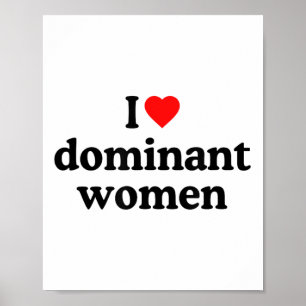I Liebe Dominant Women Shirt - ich höre dominante  Poster