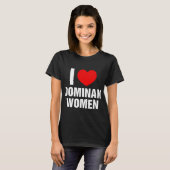 I Liebe Dominante Frauen ich Herzen dominante Frau T-Shirt (Vorne ganz)