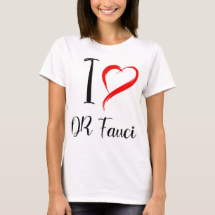i Liebe dr fauci, dr anthony fauci T-Shirt