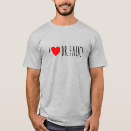 I Liebe Dr. Fauci| Fauci Fan | Dr. Fauci Gang T-Shirt