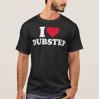 I Liebe Dubstep T-Shirt