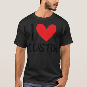 I Liebe Dustin Name Personalisiert Men Typ BESTE F T-Shirt