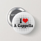 I Liebe ein Cappella Button (Vorne & Hinten)