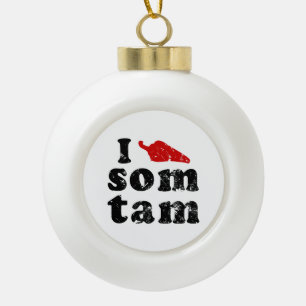 I Liebe einige Tam Thai Isan Lao Food Keramik Kugel-Ornament