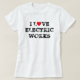 I Liebe Electric Works™ T - Shirt