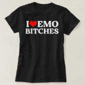I Liebe Emo Bit.ches T-Shirt (Design vorne)