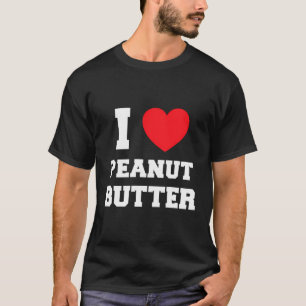 I Liebe Erdnussbutter T-Shirt