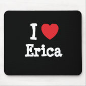 I Liebe Erica T - Shirt Mousepad (Vorne)