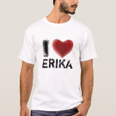 I LIEBE ERIKA T-Shirt (Vorderseite)