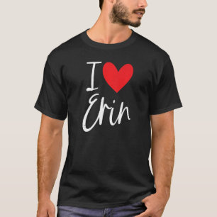 I Liebe Erin Name Personalisiert Girl Beste Freund T-Shirt
