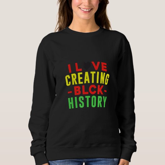 I Liebe Erstellen schwarzer Historie Original Sweatshirt (Vorderseite)