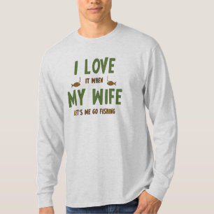 I LIEBE es, wenn MEINE EHEFRAU mich zu fischen T-Shirt