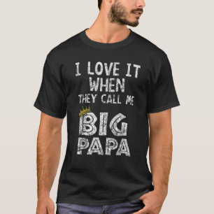 i Liebe es, wenn Sie mich Big Papa Hip Hop Rap Da T-Shirt