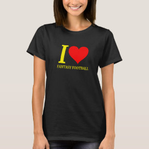 I Liebe Fantasy Football Entwurf Tageskleidung T-Shirt
